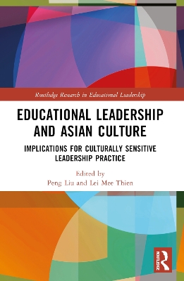 Educational Leadership and Asian Culture: Culturally Sensitive Leadership Practice by Peng Liu