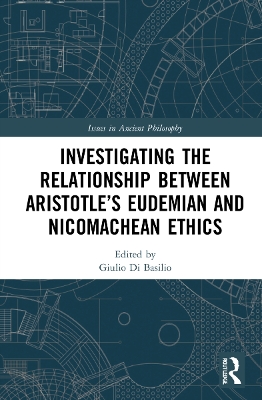 Investigating the Relationship Between Aristotle’s Eudemian and Nicomachean Ethics book