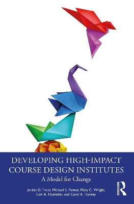 Developing High-Impact Course Design Institutes: A Model for Change by Jordan D. Troisi