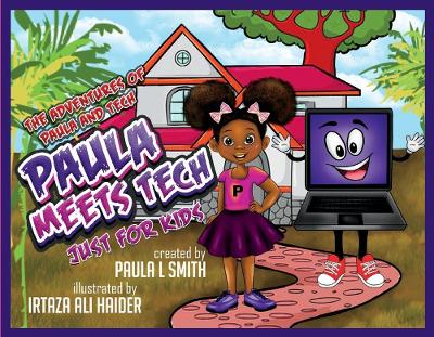 The Adventures of Paula and Tech Paula meets Tech Just for Kids! book