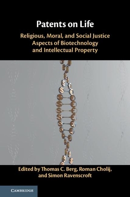 Patents on Life: Religious, Moral, and Social Justice Aspects of Biotechnology and Intellectual Property by Thomas C. Berg