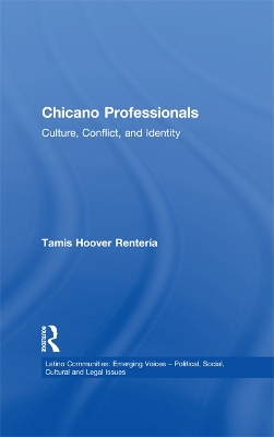 Chicano Professionals: Culture, Conflict, and Identity by Tamis Hoover Renteria