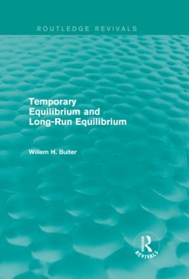 Temporary Equilibrium and Long-Run Equilibrium by Willem H. Buiter