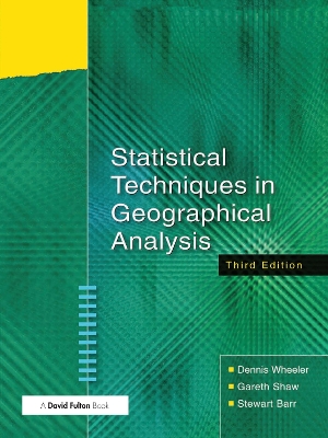 Statistical Techniques in Geographical Analysis by Dennis Wheeler