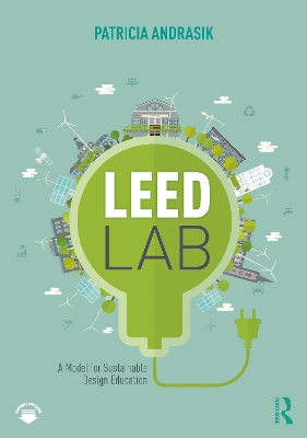 LEED Lab: A Model for Sustainable Design Education by Patricia Andrasik