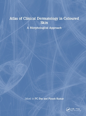 Atlas of Clinical Dermatology in Coloured Skin: A Morphological Approach by P C Das