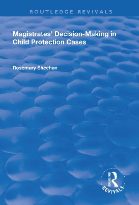 Magistrates' Decision-Making in Child Protection Cases by Rosemary Sheehan