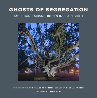 Ghosts of Segregation: American Racism, Hidden in Plain Sight book