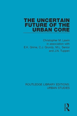 The The Uncertain Future of the Urban Core by Christopher M. Law