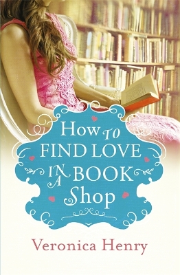 How to Find Love in a Book Shop by Veronica Henry