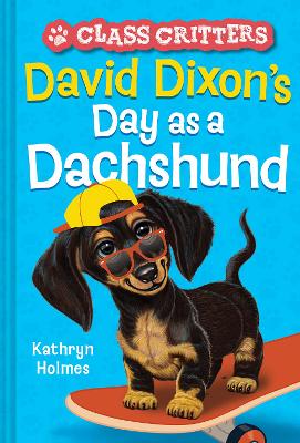 David Dixon’s Day as a Dachshund (Class Critters #2) book