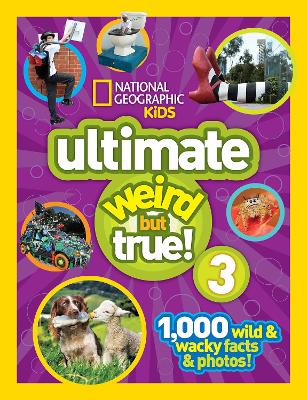 Ultimate Weird but True! 3 by National Geographic Kids