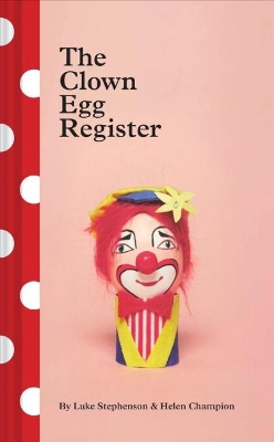 The Clown Egg Register by Luke Stephenson