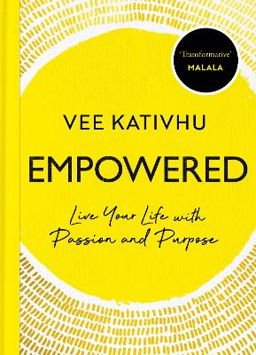 Empowered: Live Your Life with Passion and Purpose by Vee Kativhu