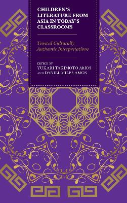 Children’s Literature from Asia in Today’s Classrooms: Towards Culturally Authentic Interpretations book