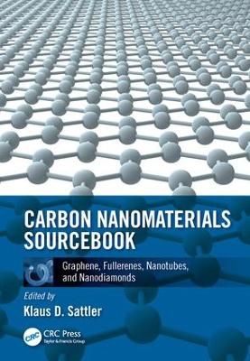 Carbon Nanomaterials Sourcebook by Klaus D. Sattler