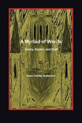 A Myriad of Words: Poetry, Stories, and Stuff book