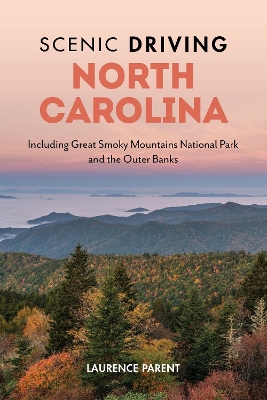 Scenic Driving North Carolina: Including Great Smoky Mountains National Park and the Outer Banks by Laurence Parent