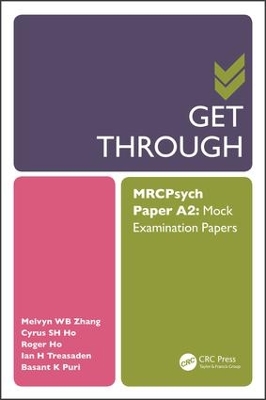 Get Through MRCPsych Paper A2: Mock Examination Papers by Melvyn Zhang