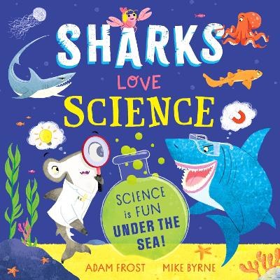 Sharks Love Science: Science is fun under the sea! book