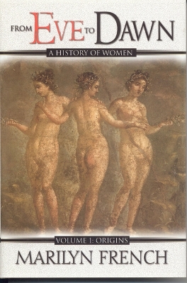 From Eve to Dawn by Marilyn French