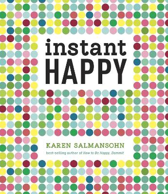 Instant Happy by Karen Salmansohn