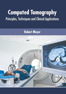 Computed Tomography: Principles, Techniques and Clinical Applications book