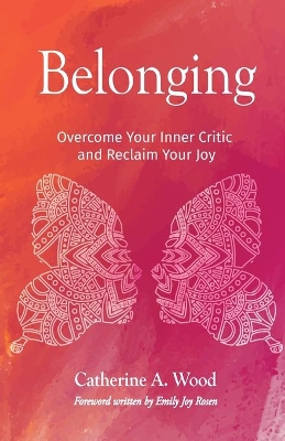 Belonging: Overcome Your Inner Critic and Reclaim Your Joy book