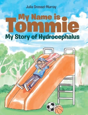 My Name is Tommie: My Story of Hydrocephalus book