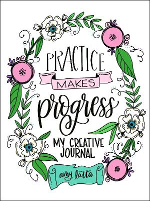 Practice Makes Progress: My Creative Journal book