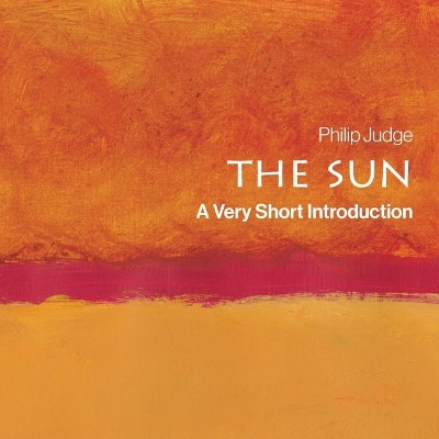 The Sun: A Very Short Introduction by Philip Judge