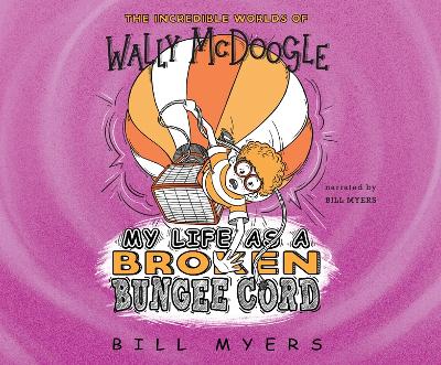 My Life as a Broken Bungee Cord by Bill Myers
