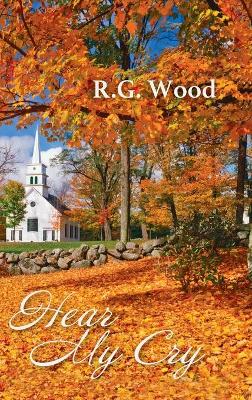 Hear My Cry by R G Wood