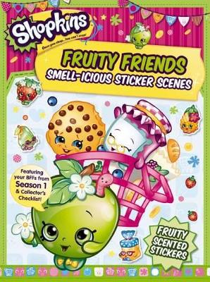 Shopkins: Fruity Friends Smell-icious Sticker Scene book