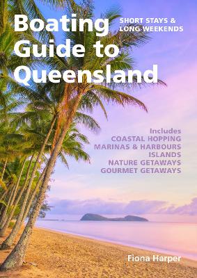 Boating Guide to Queensland: Short stays and long weekends book