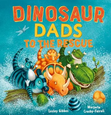 Dinosaur Dads to the Rescue by Lesley Gibbes