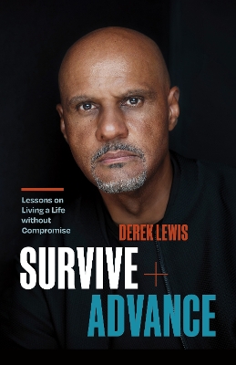 Survive and Advance: Lessons on Living A Life without Compromise book