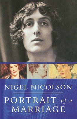 Portrait Of A Marriage: Vita Sackville-West and Harold Nicolson by Nigel Nicolson