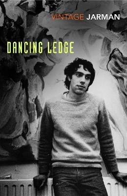Dancing Ledge: Journals vol. 1 by Derek Jarman