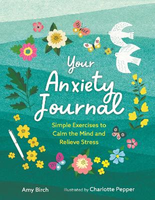 Your Anxiety Journal: Simple Exercises to Calm the Mind and Relieve Stress book