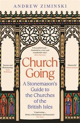 Church Going: A Stonemason's Guide to the Churches of the British Isles book