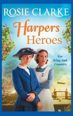 Harpers Heroes: A gripping historical saga from bestseller Rosie Clarke book