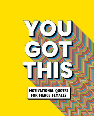 You Got This: Motivational quotes for fierce females book