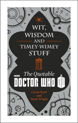 Doctor Who: Wit, Wisdom and Timey Wimey Stuff - The Quotable Doctor Who book