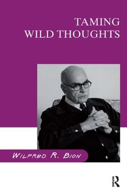 Taming Wild Thoughts by Wilfred R. Bion