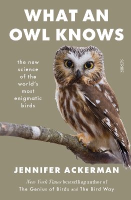 What an Owl Knows: the new science of the world's most enigmatic birds book