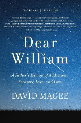 Dear William: A Father's Memoir of Addiction, Recovery, Love, and Loss book