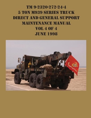 TM 9-2320-272-24-4 5 Ton M939 Series Truck Direct and General Support Maintenance Manual Vol 4 of 4 June 1998 book