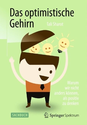 Das optimistische Gehirn: Warum wir nicht anders können, als positiv zu denken book