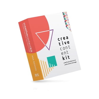 Creative Content Kit: A Method to Ideate and Create Content Strategy book